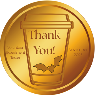 Chiropteran Word Crawl Commemorative Coin 2025 A coin with a coffee cup that has an outline of a bat and 'Thank You' on it. On the left of the cup 'Voulunteer Experiment Tester' is written on the right, 'November 2025
