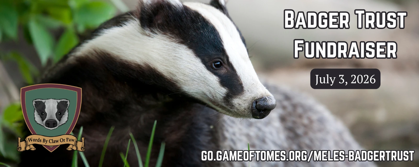 Meles - Badger Day Rectangle A picture of a Badger in the background with the Meles Crest to the bottom left and text on the right reading: Badger Trust Fundraiser, July 3, 2026 GO.GAMEOFTOMES.ORG/MELES-BADGERTRUST
