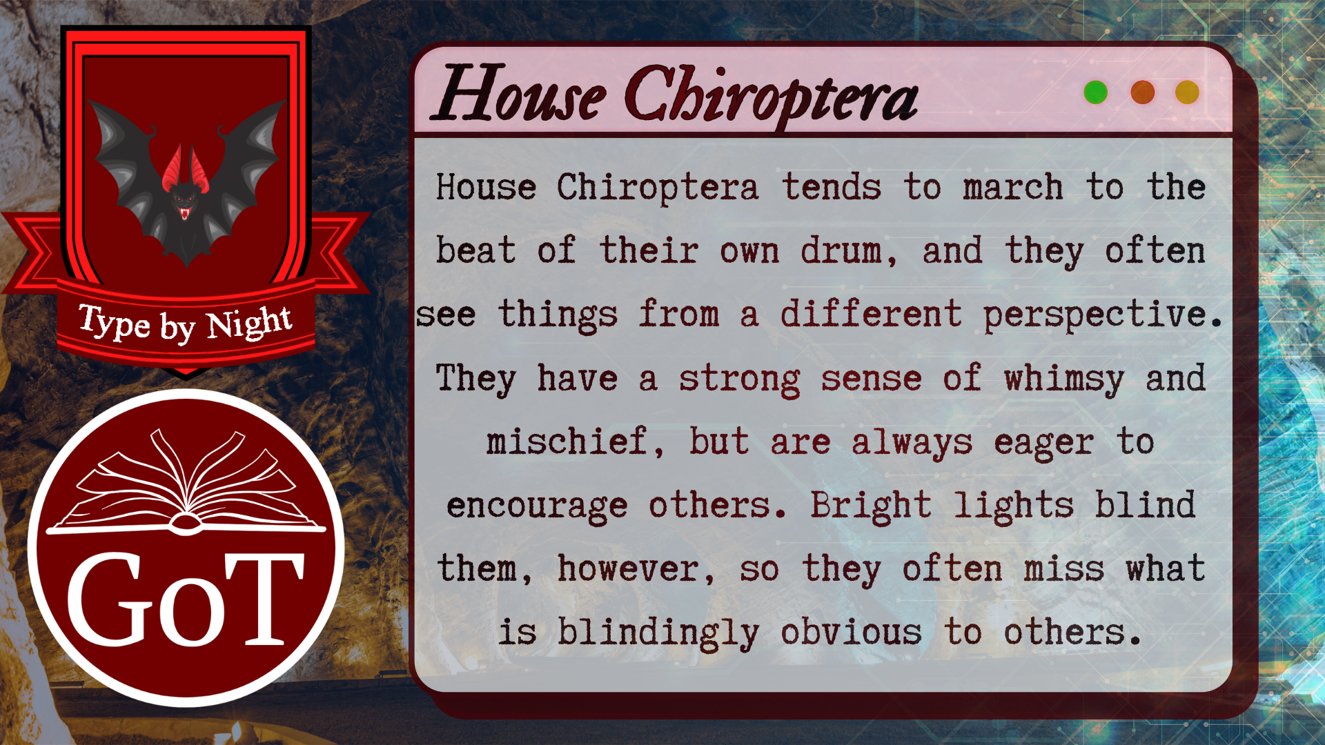 Background- Cave with circuitry overlaid. Foreground-Chiropteran Crest, GoT logo in GoT colors, and a browser window entitled 